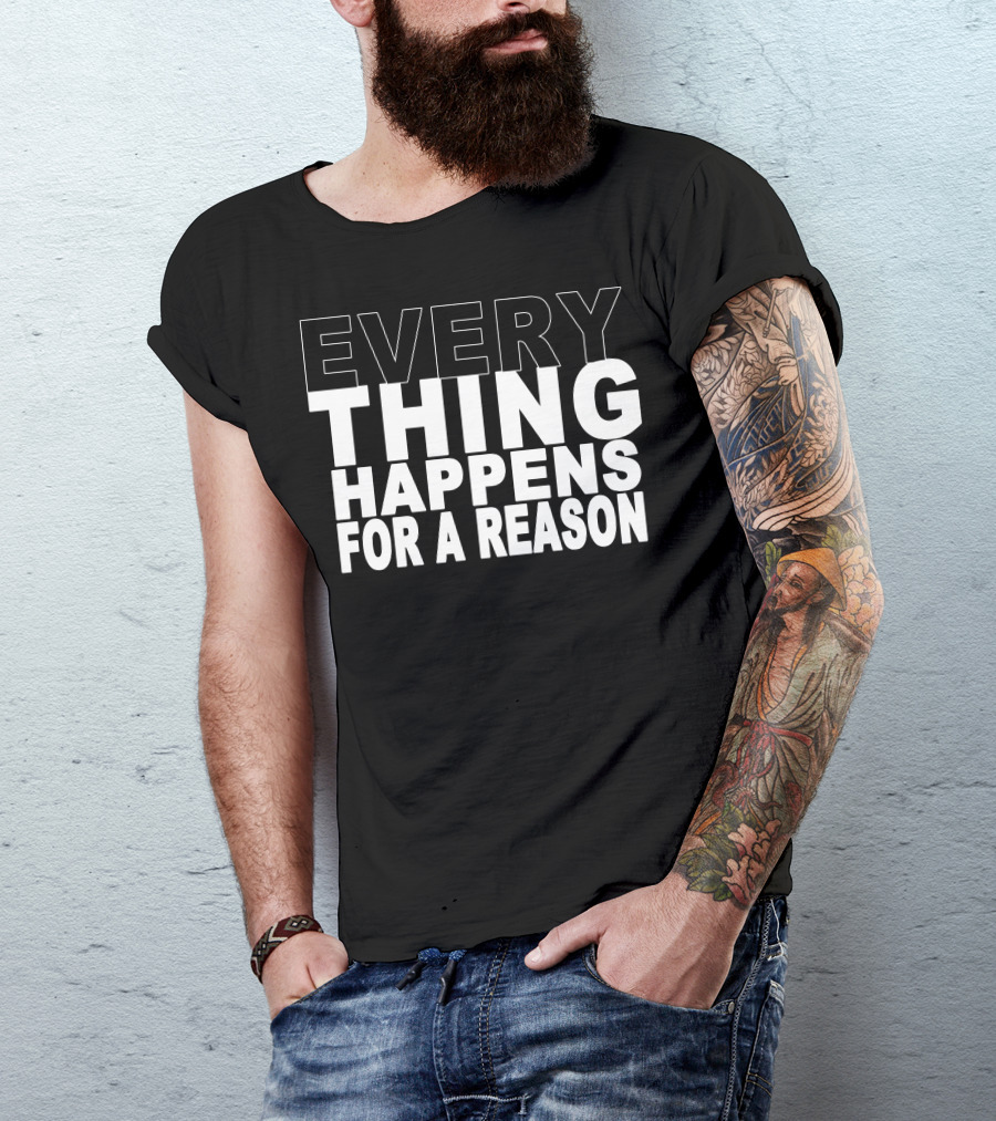 EVERYTHING HAPPENS FOR A REASON Text Bold Motivational T-Shirt