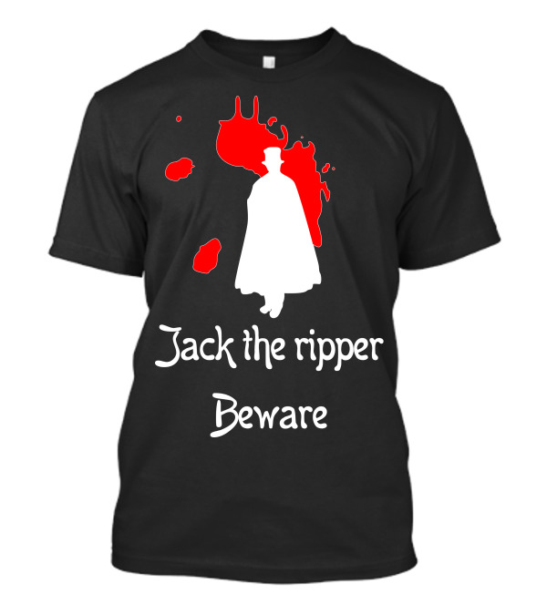 Jack The Ripper Beware Silhouette With Blood Splatter T-Shirt