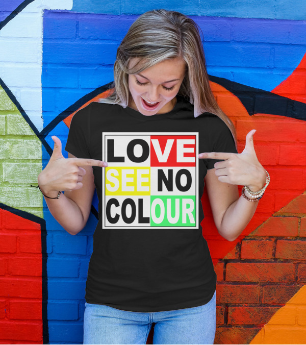 LOVE SEE NO COLOUR T-Shirt