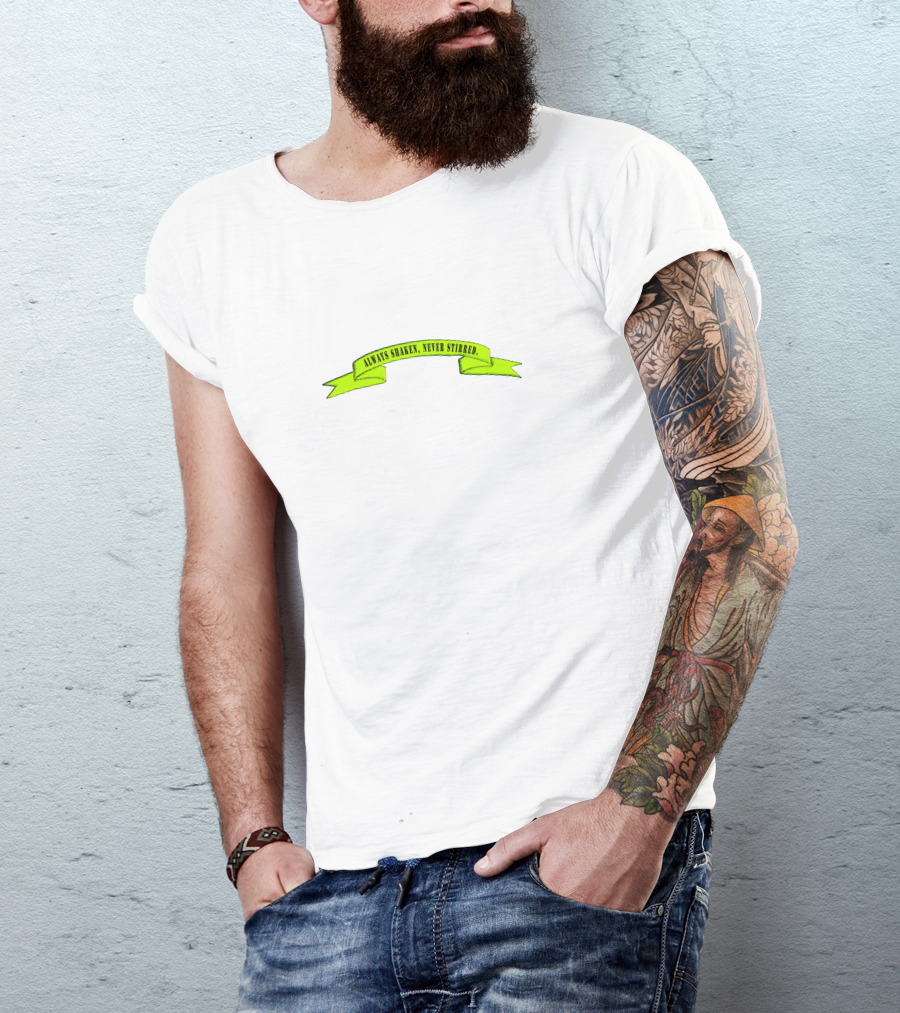 Always Shaken Never Stirred T-Shirt