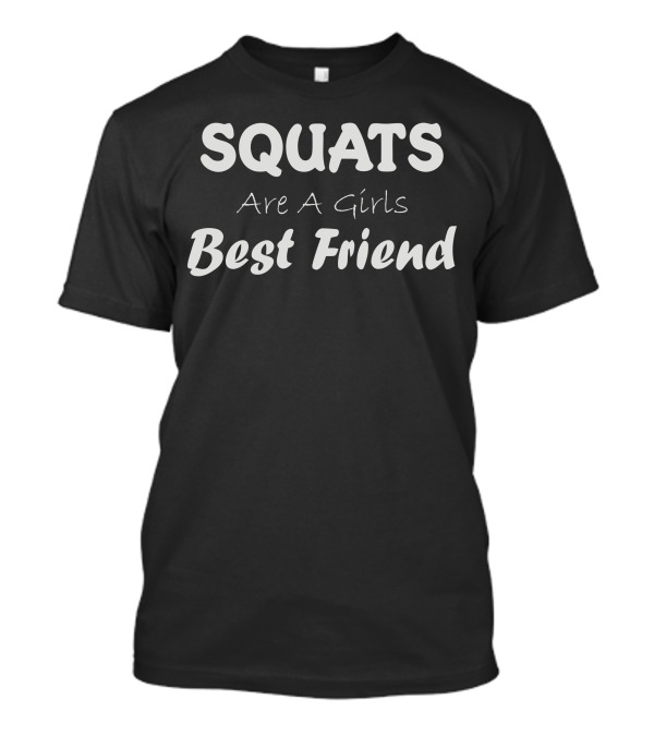 SQUATS Are A Girls Best Friend T-Shirt