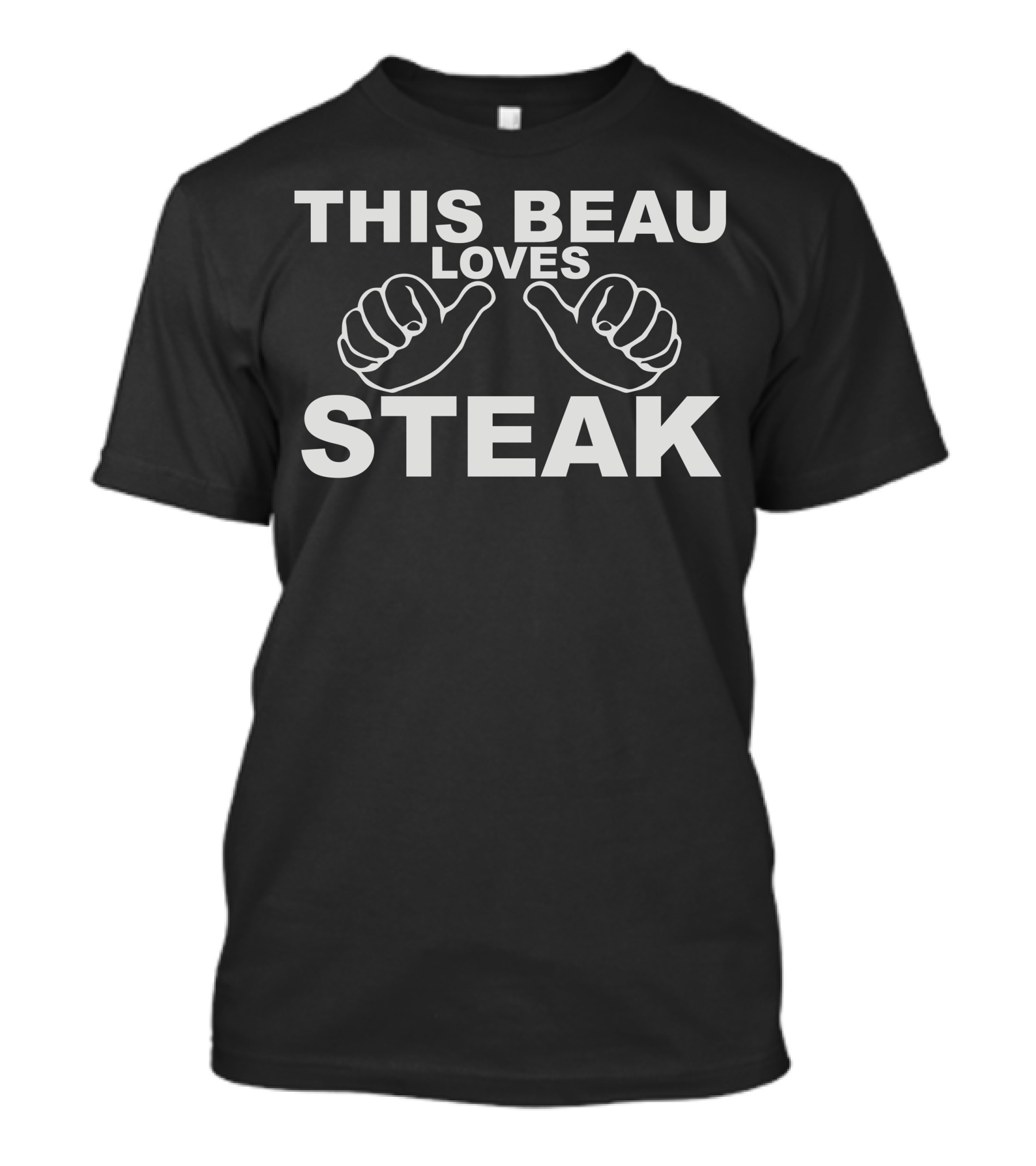 THIS BEAU LOVES STEAK T-Shirt