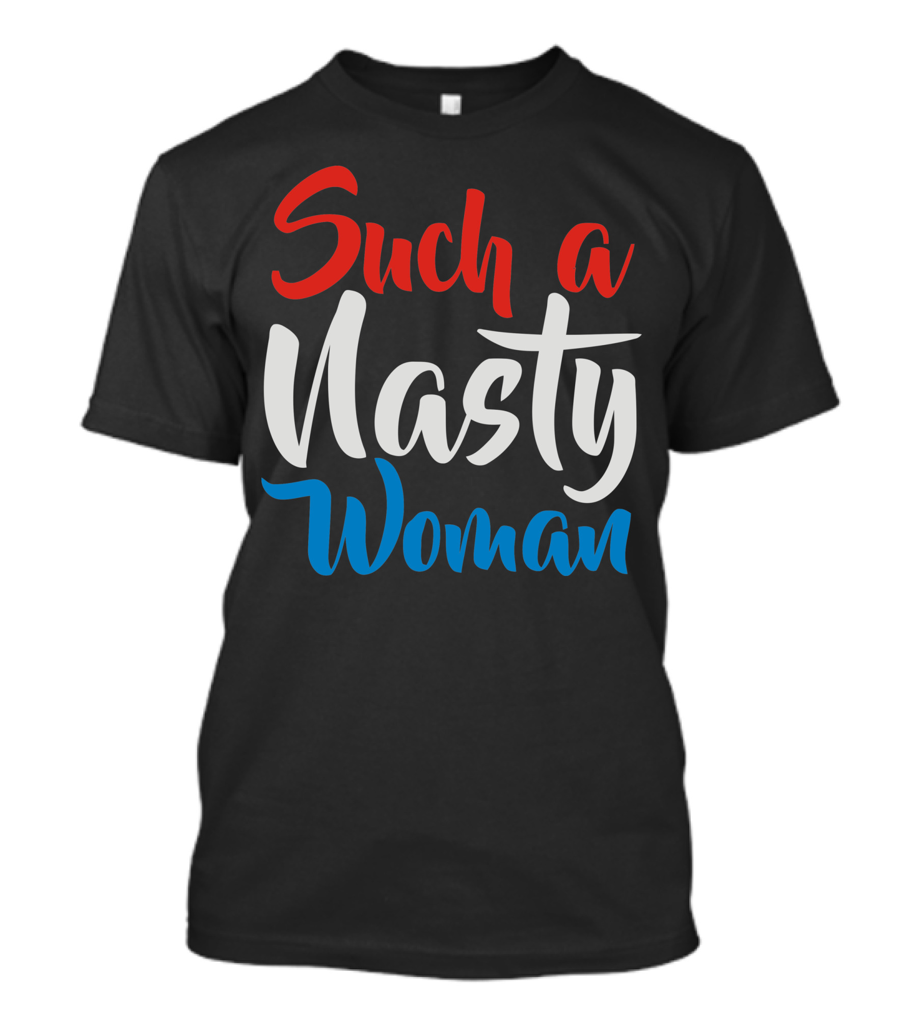 Such A Nasty Woman T-Shirt