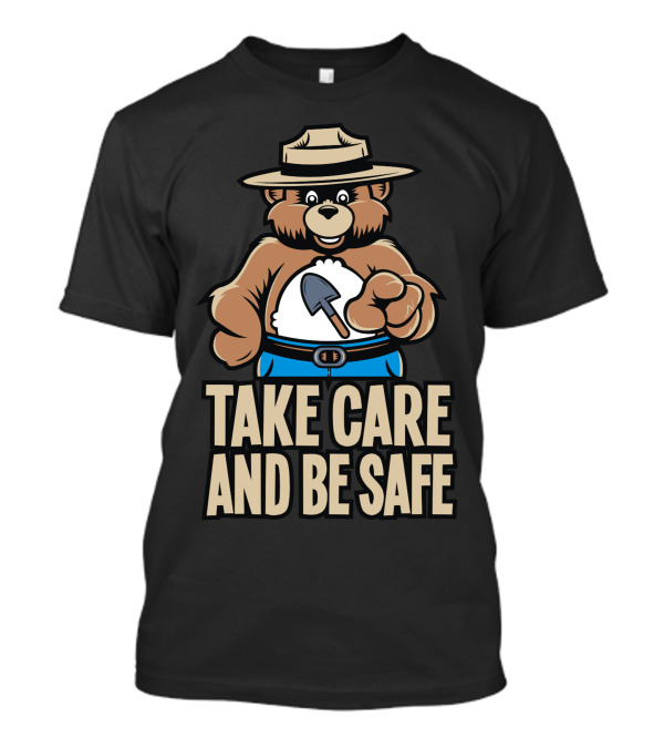 Take Care And Be Safe Bear With Shovel T-Shirt