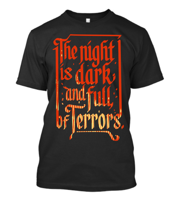 The Night Is Dark And Full Of Terrors Gothic Medieval Typography T-Shirt