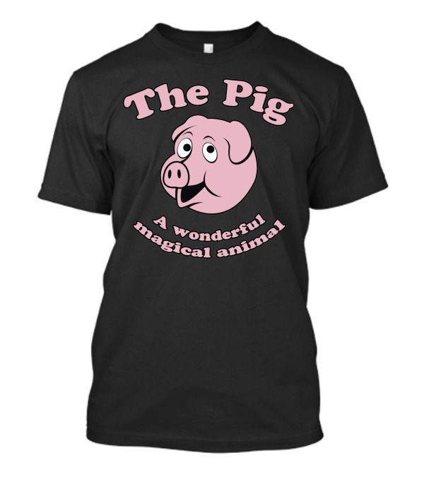 The Pig A Wonderful Magical Animal T-Shirt