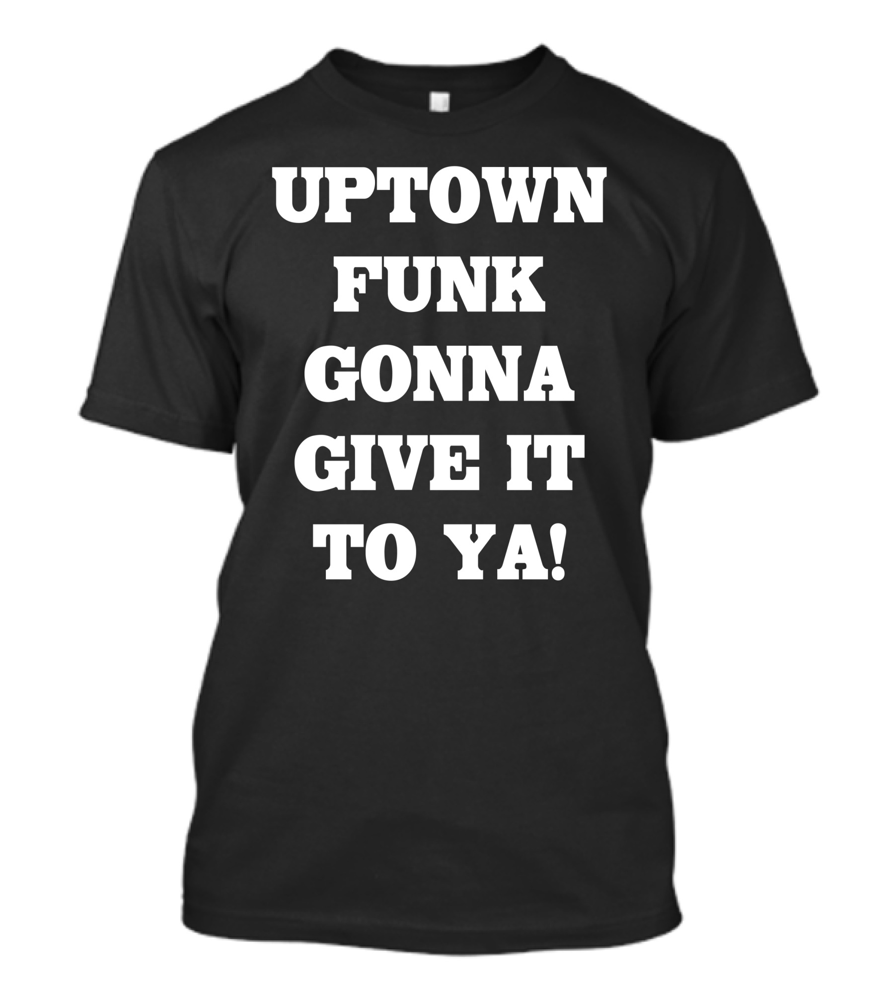 Uptown Funk Gonna Give It To Ya Classic T-Shirt