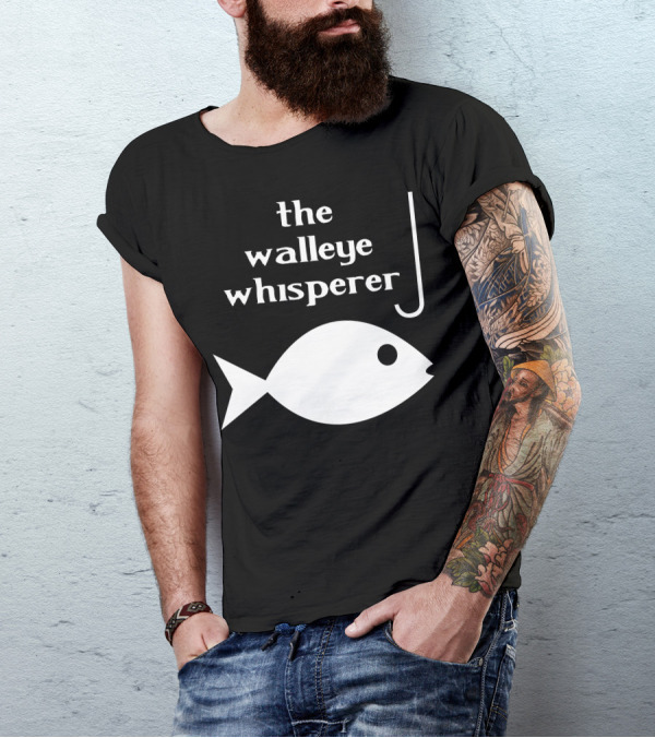 The Walleye Whisperer Fishing Hook And Fish T-Shirt