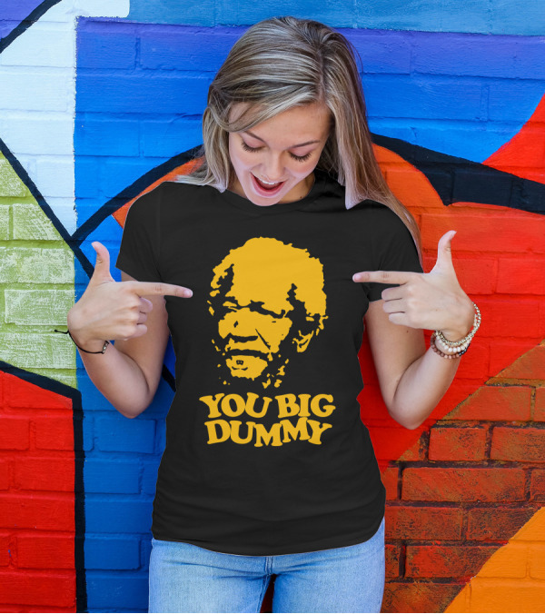 You Big Dummy Sanford And Son Fred Sanford T-Shirt