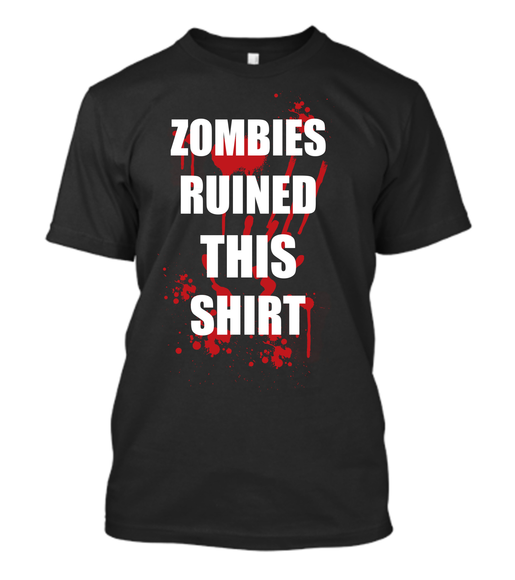 Zombies Ruined This Shirt Funny Soft Horror Zombie Blood Splatter T-Shirt