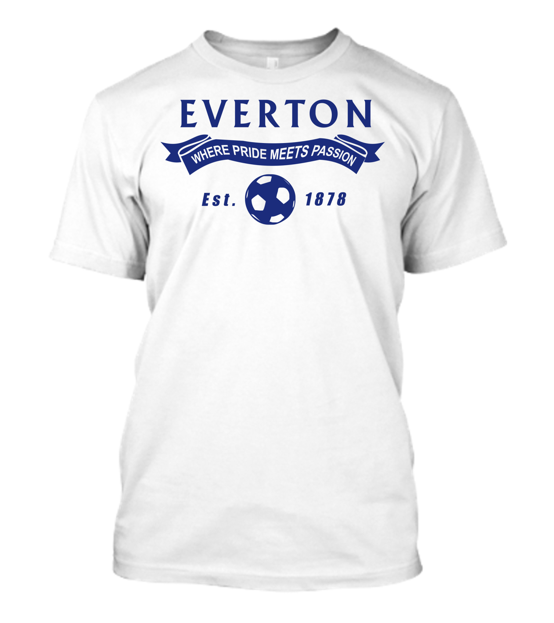 EVERTON Where Pride Meets Passion Est. 1878 Football Fan T-Shirt