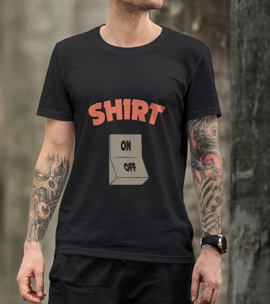 SH1RT ON OFF Switch T-Shirt