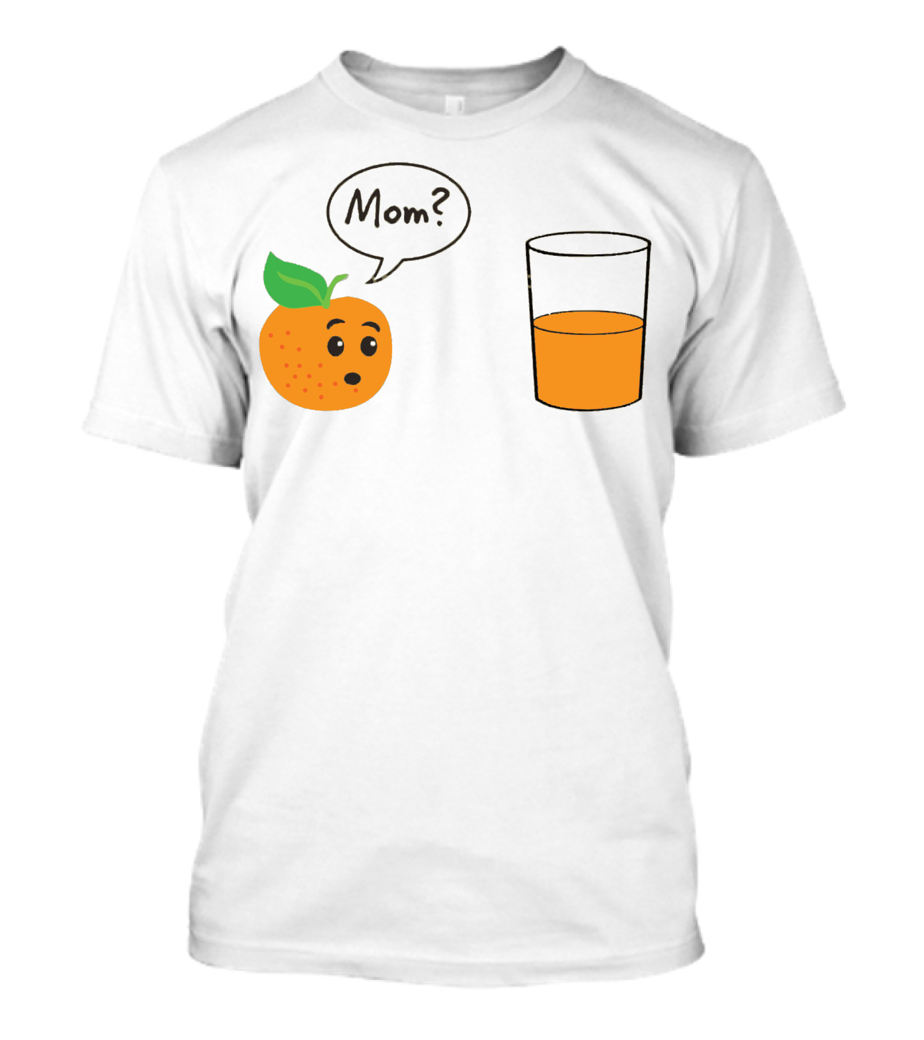 Oraange Juice Mom? Orange And Glass T-Shirt