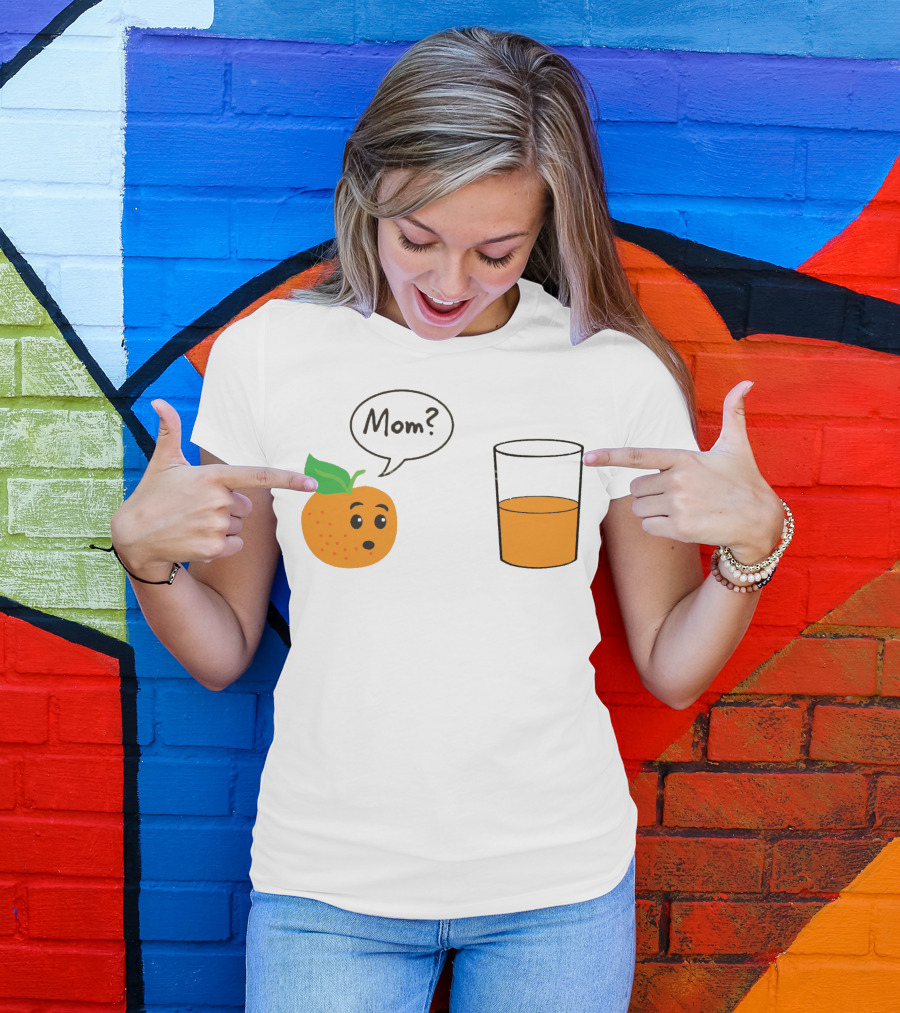 Oraange Juice Mom? Orange And Glass T-Shirt