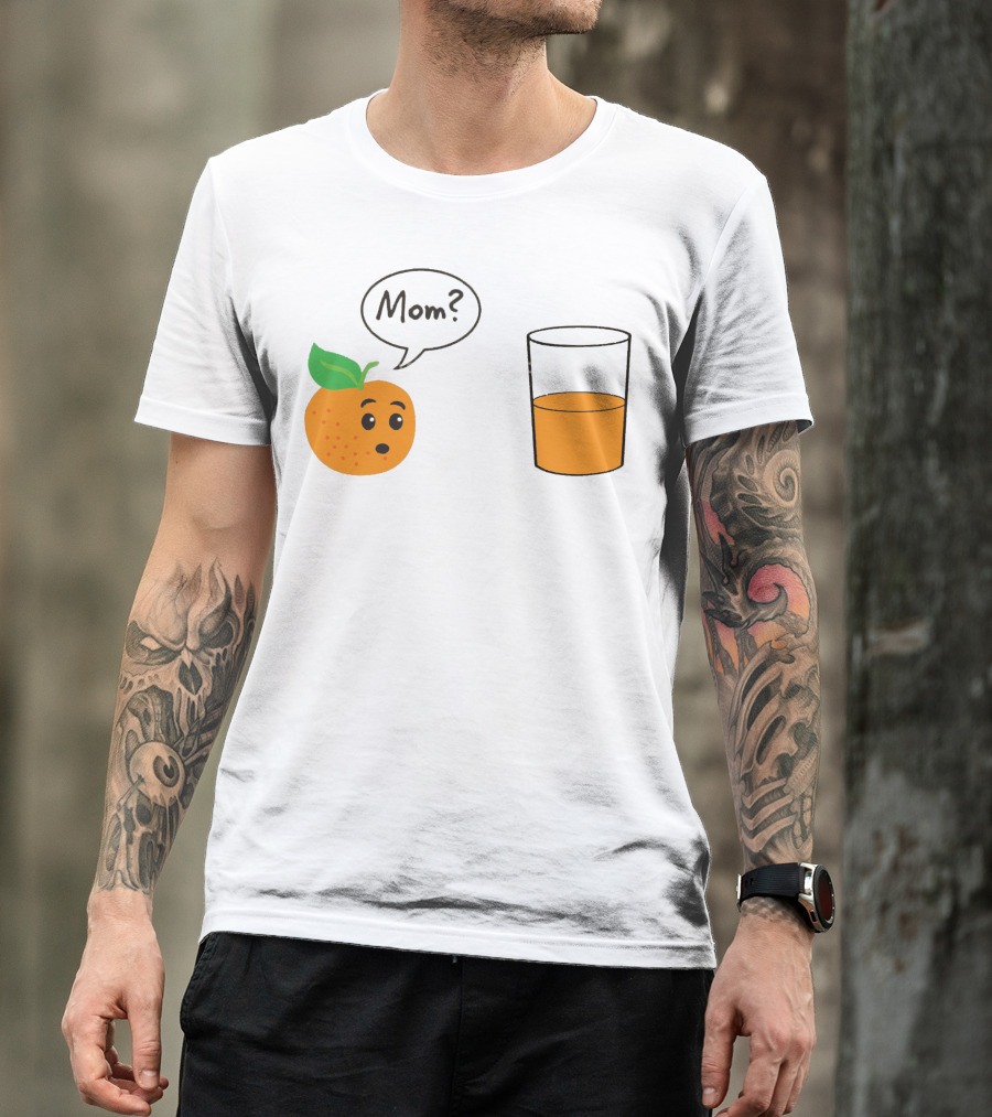 Oraange Juice Mom? Orange And Glass T-Shirt