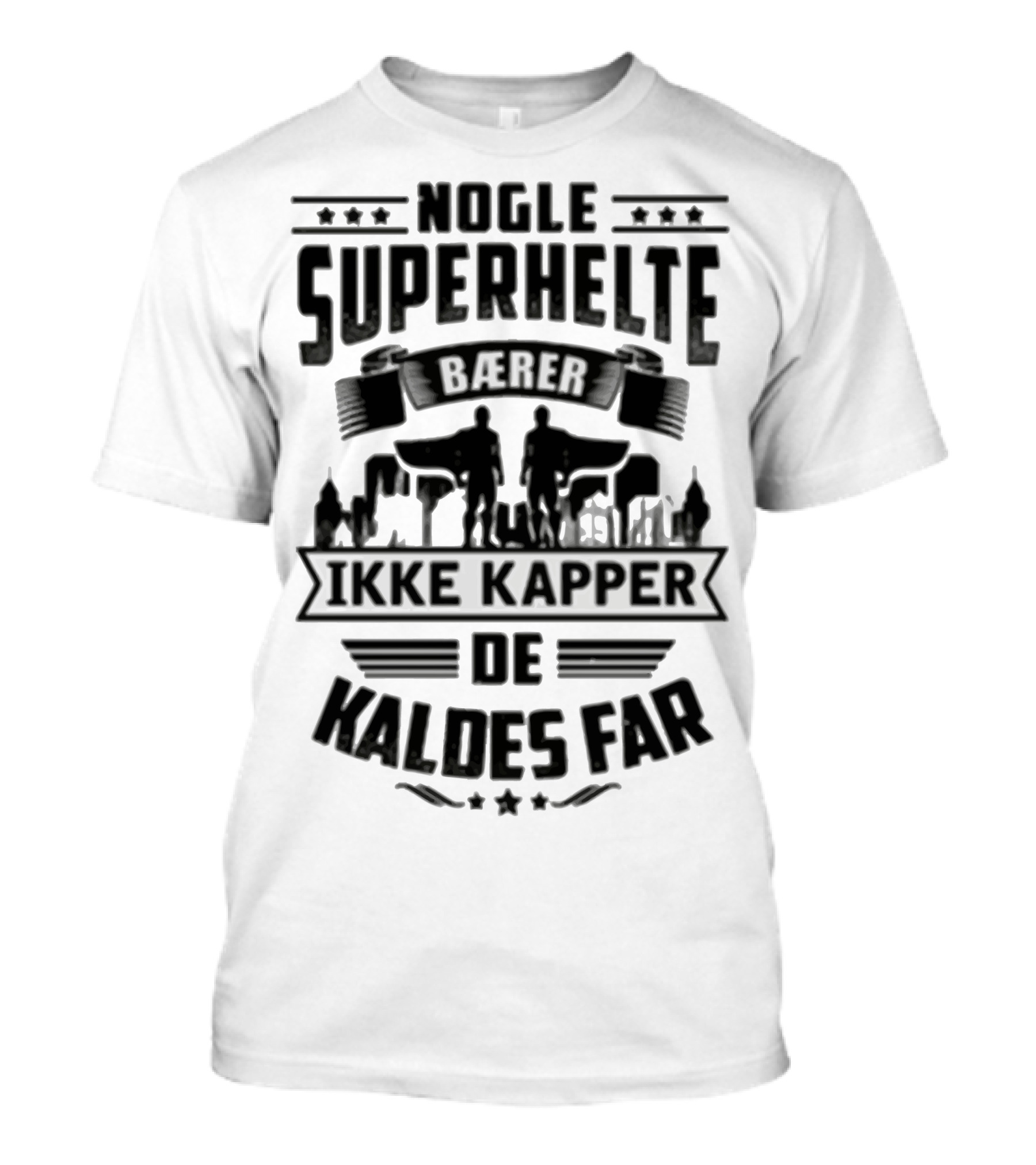 Nogle Superhelte Baerer Ikke Kapper De Kaldes Far T-Shirt