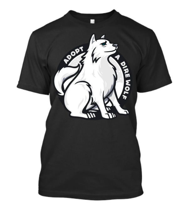 Adopt A Dire Wolf T-Shirt
