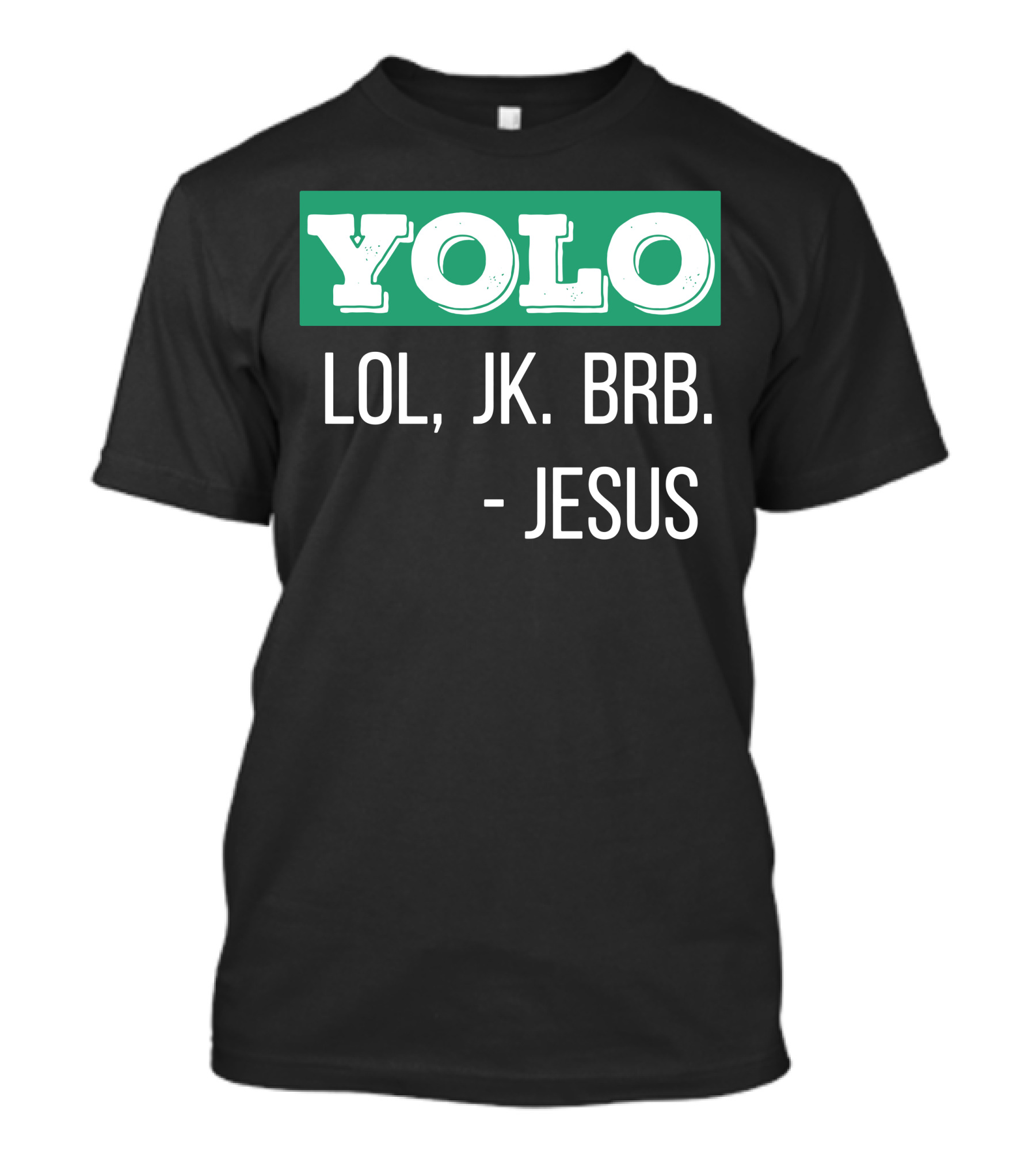 YOLO LOL JK BRB Jesus Christian Humor T-Shirt