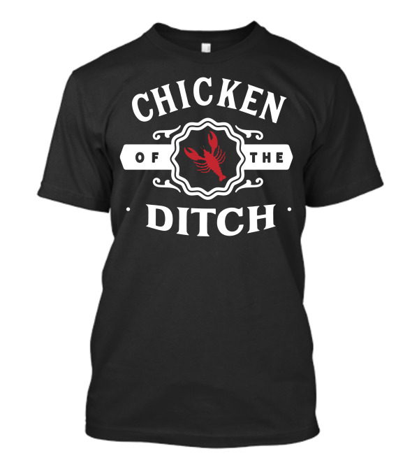 Chicken Of The Ditch Crawfish T-Shirt