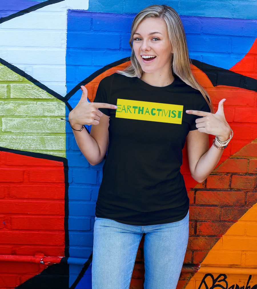 EARTH ACT THAT ACTIVIST T-Shirt