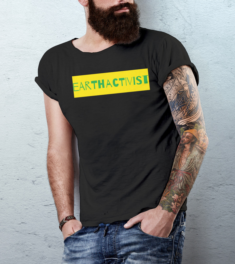 EARTH ACT THAT ACTIVIST T-Shirt