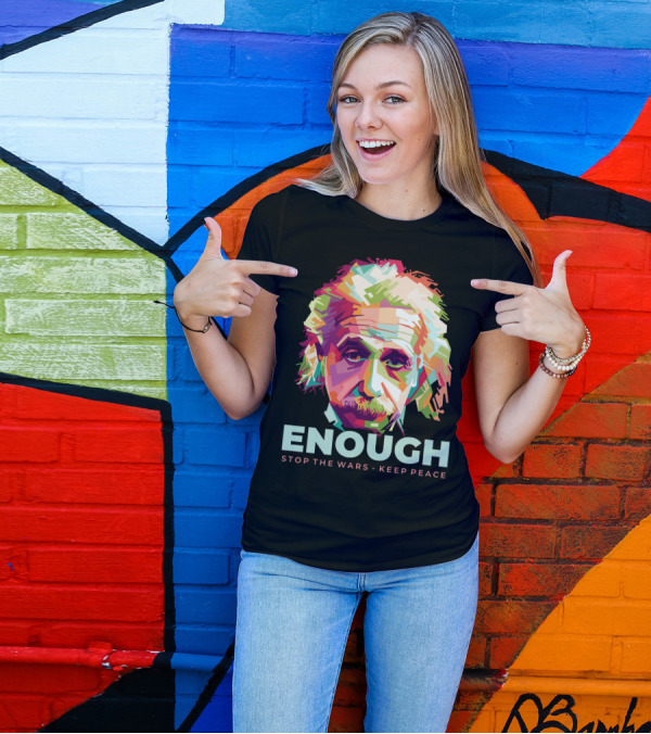 Enough Einstein Stop The Wars Keep Peace T-Shirt