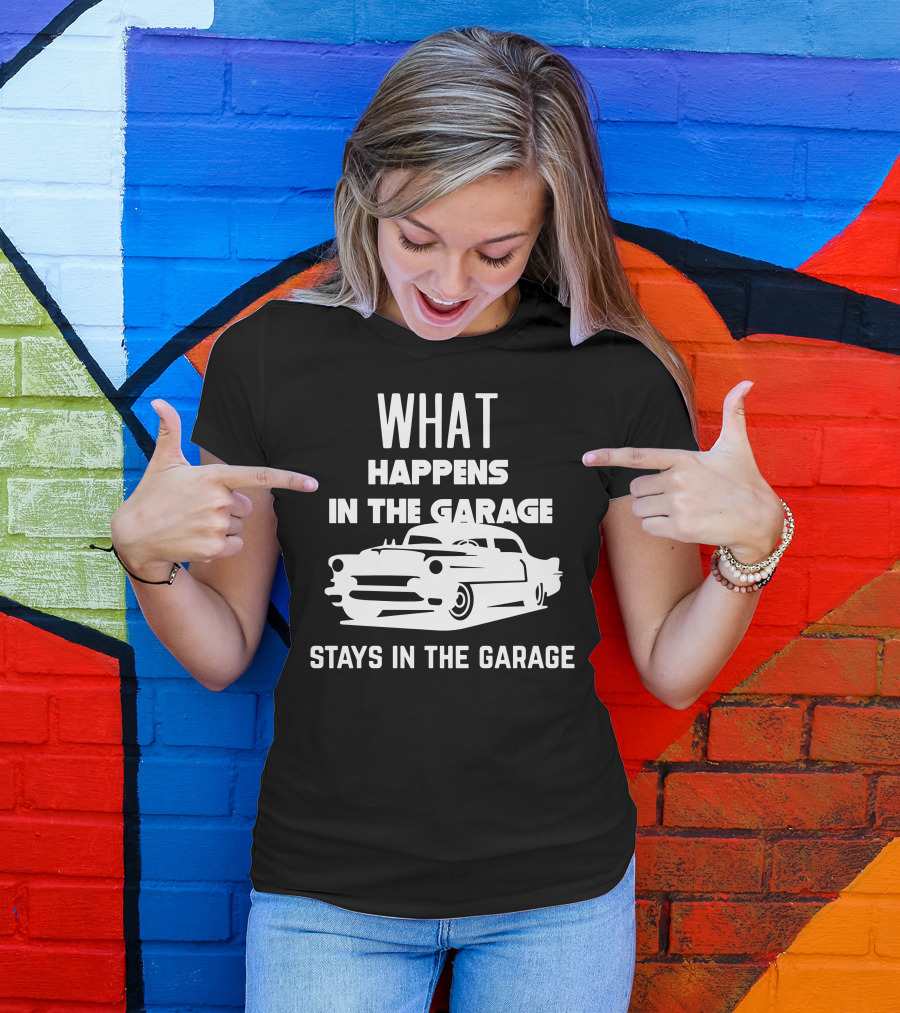 What Happens In The Garage Stays In The Garage Classic Car Mechanic T-Shirt