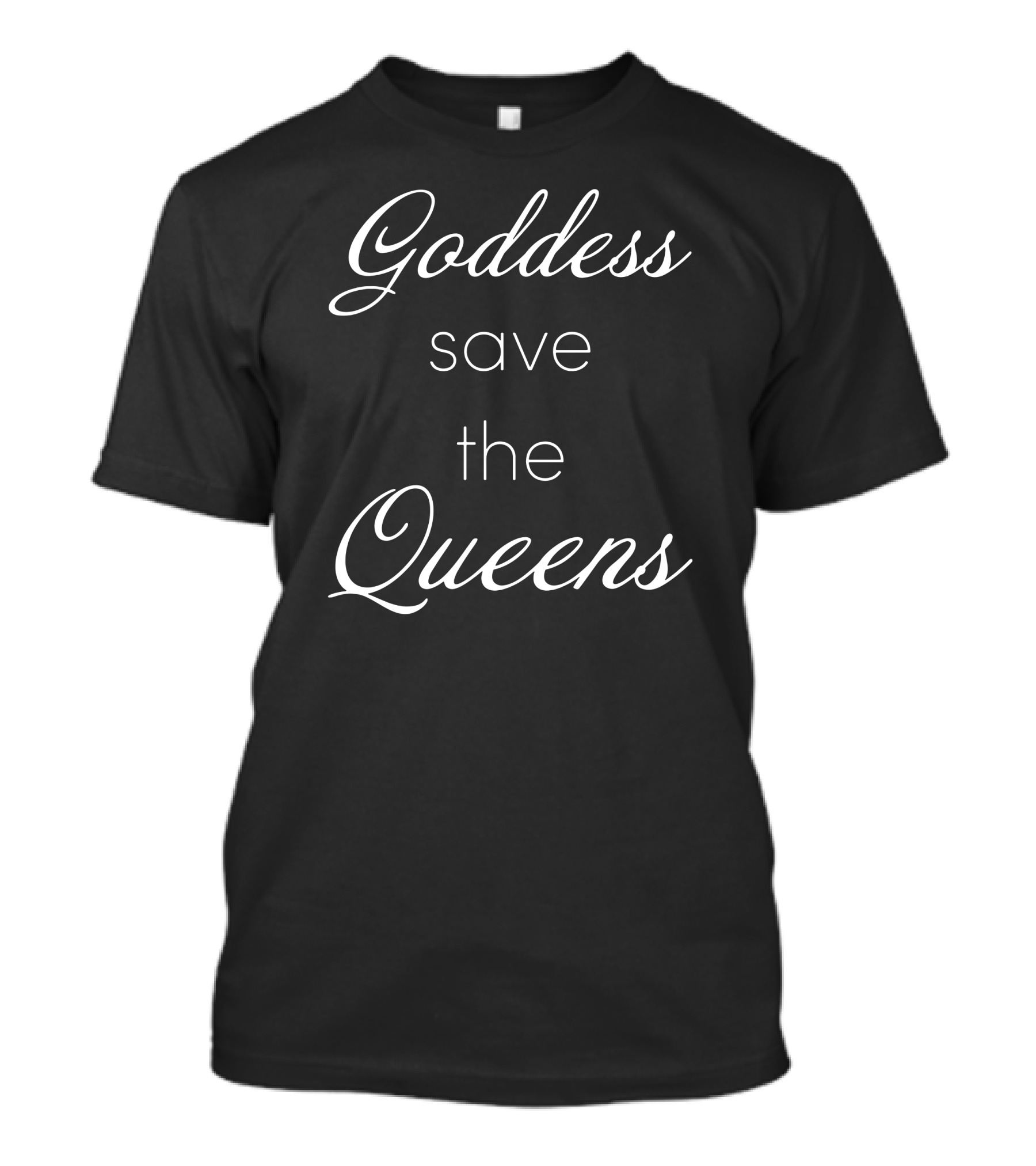 Goddess Save The Queens T-Shirt
