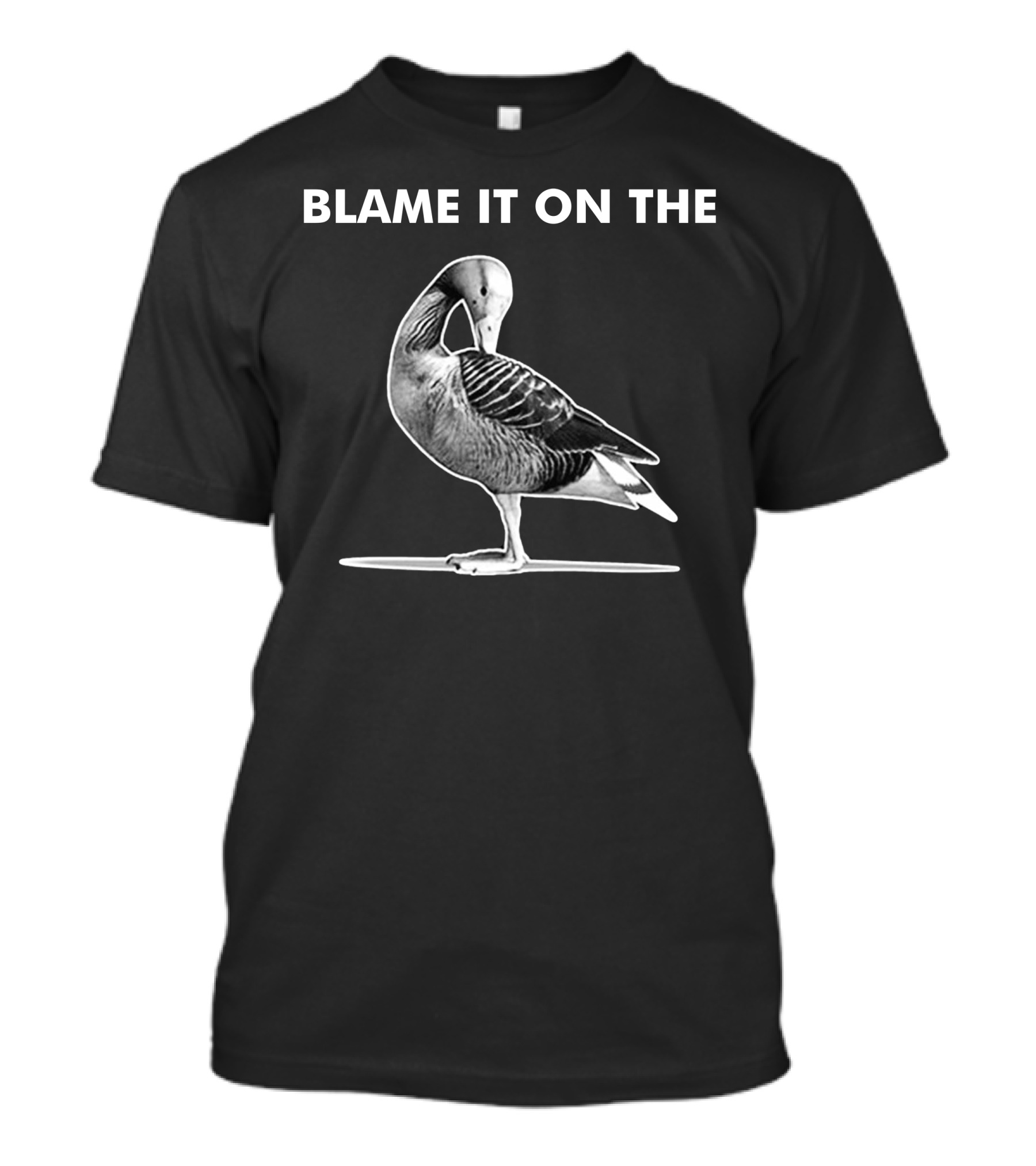 Blame It On The Grey Goose Vodka Funny Alcohol Goose T-Shirt