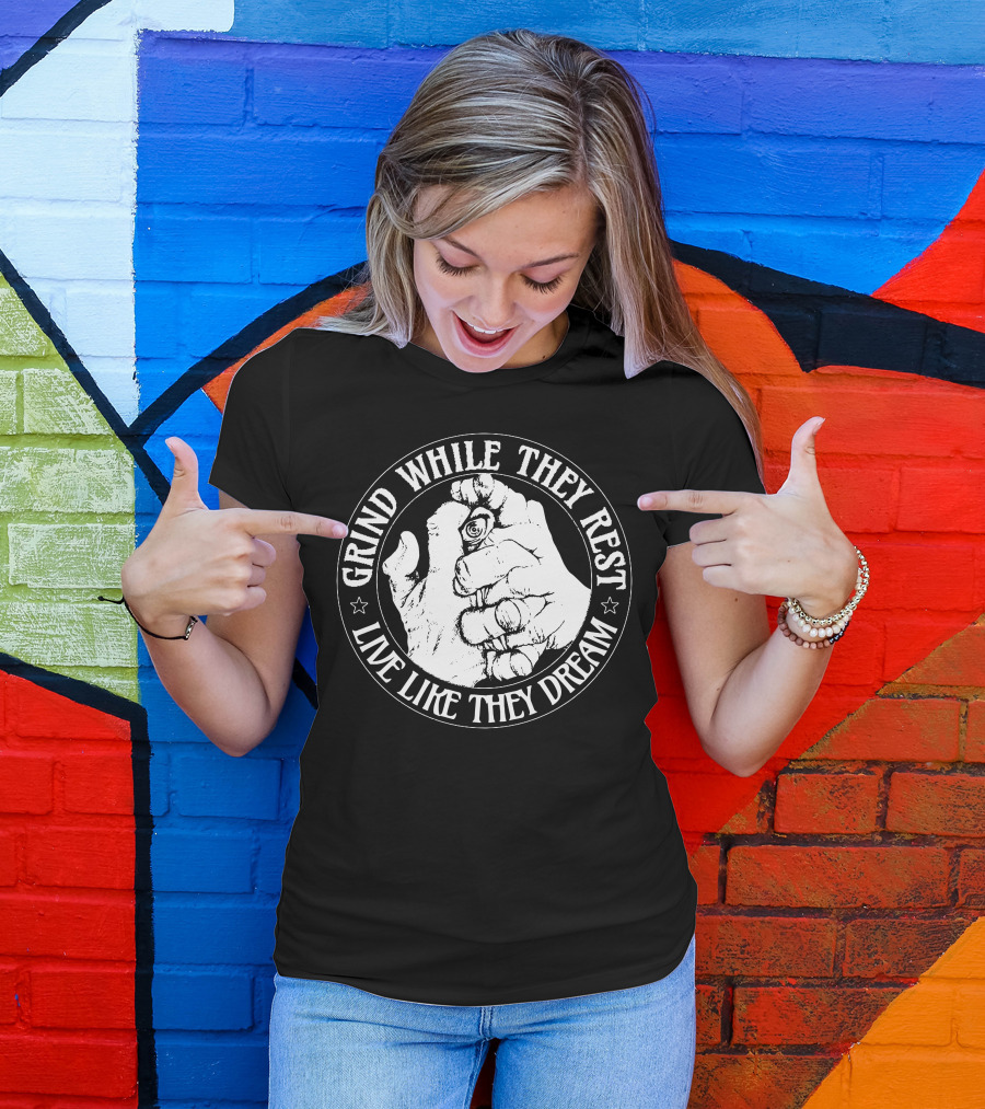 Grind While They Rest Live Like They Dream Motivational Hand Sketch T-Shirt