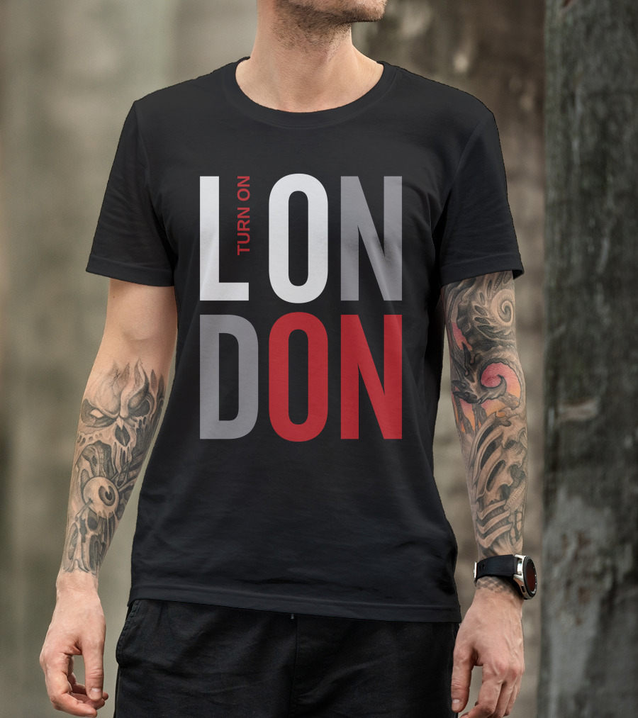 Turn On London England Great Britain T-Shirt
