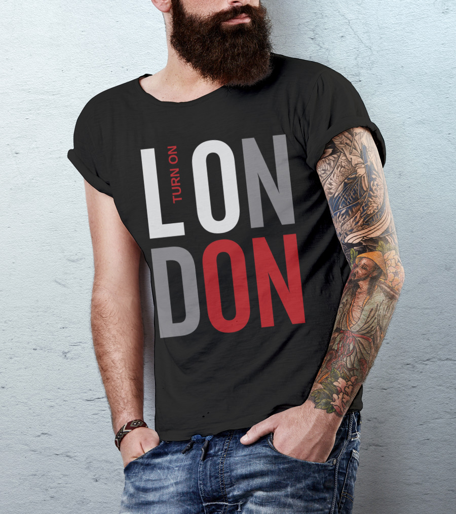 Turn On London England Great Britain T-Shirt