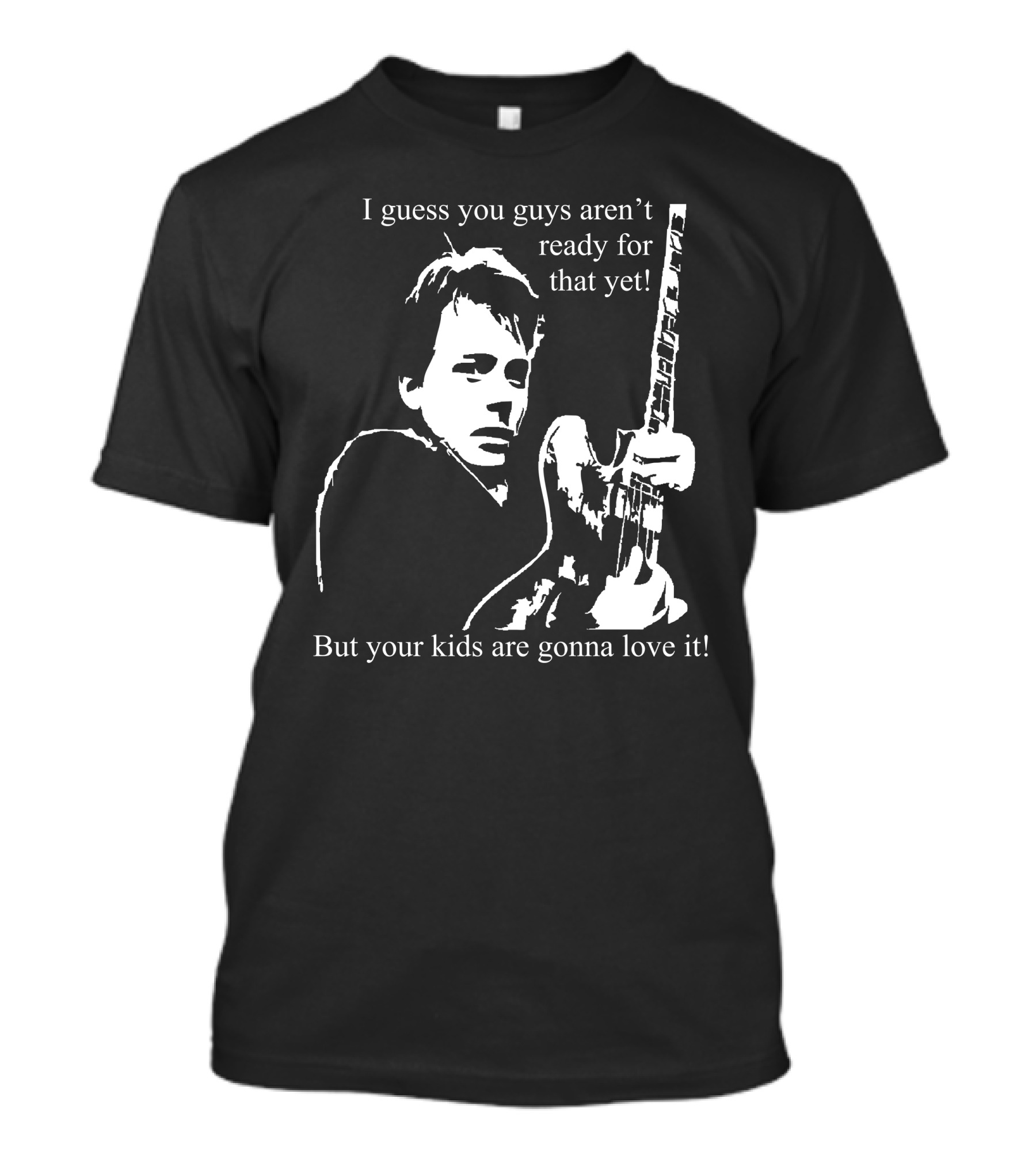 I Guess You Guys Aren't Ready For That Yet But Your Kids Are Gonna Love It Marty McFly Homage T-Shirt