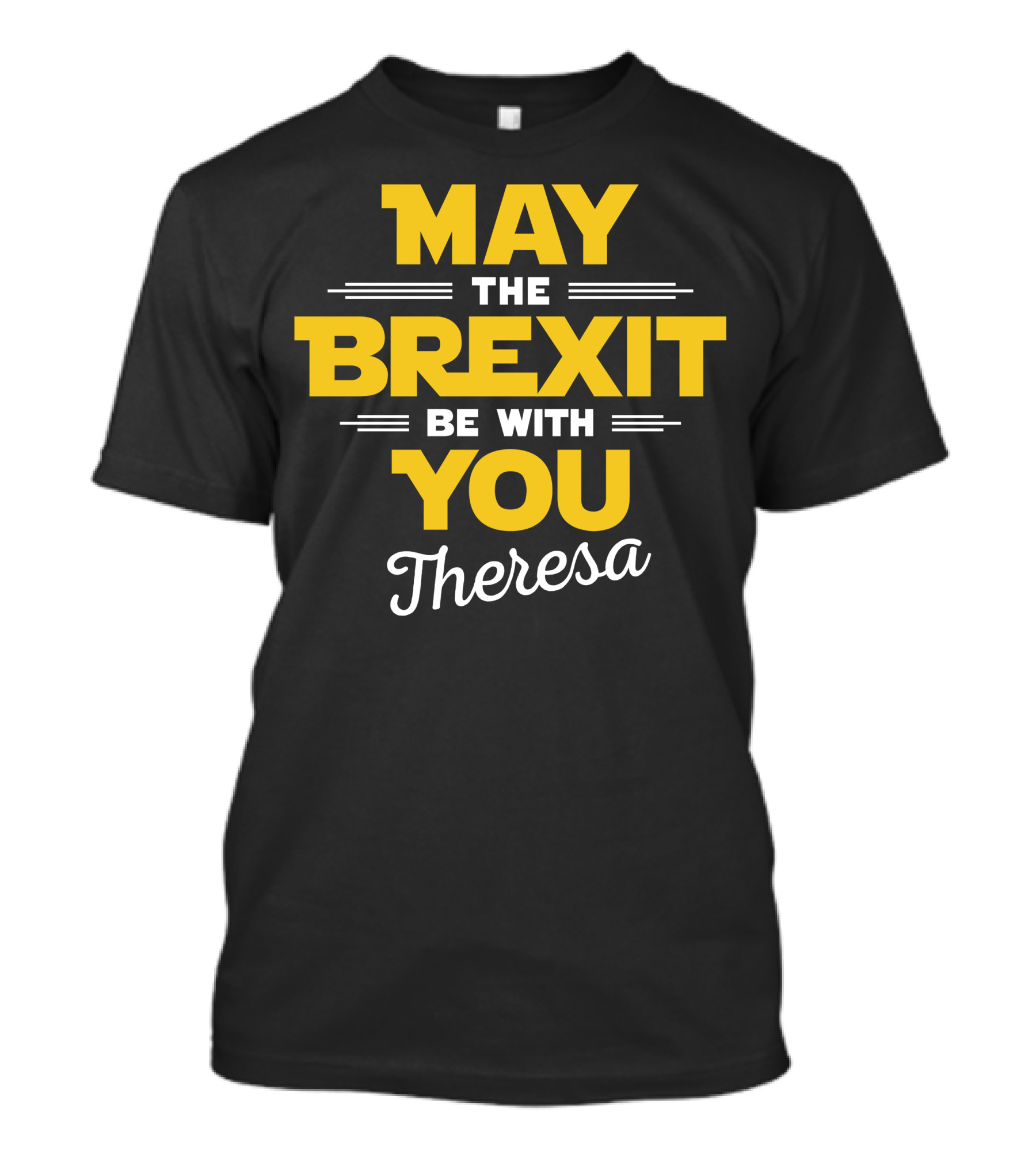 May The Brexit Be With You Theresa T-Shirt