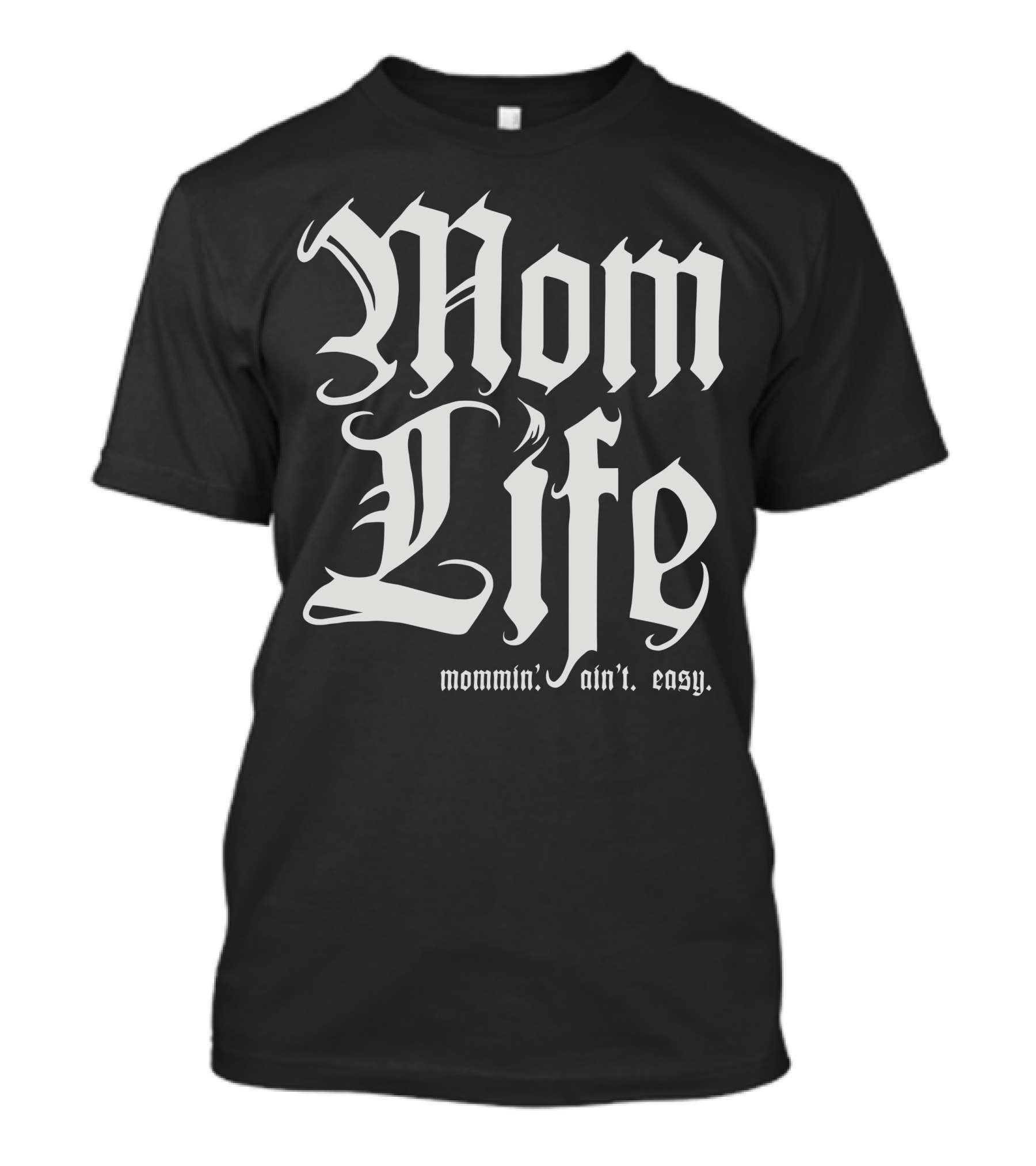 Mom Life Mommin' Ain't Easy T-Shirt