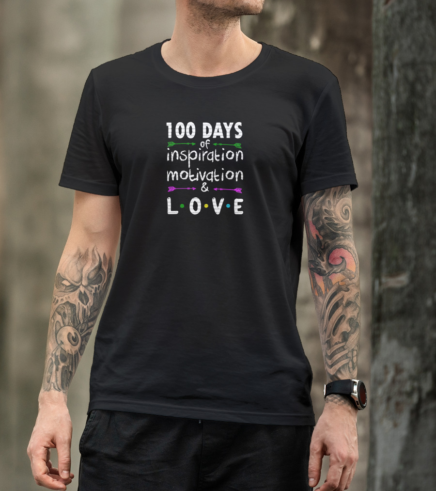100 Days Of Inspiration Motivation And Love T-Shirt