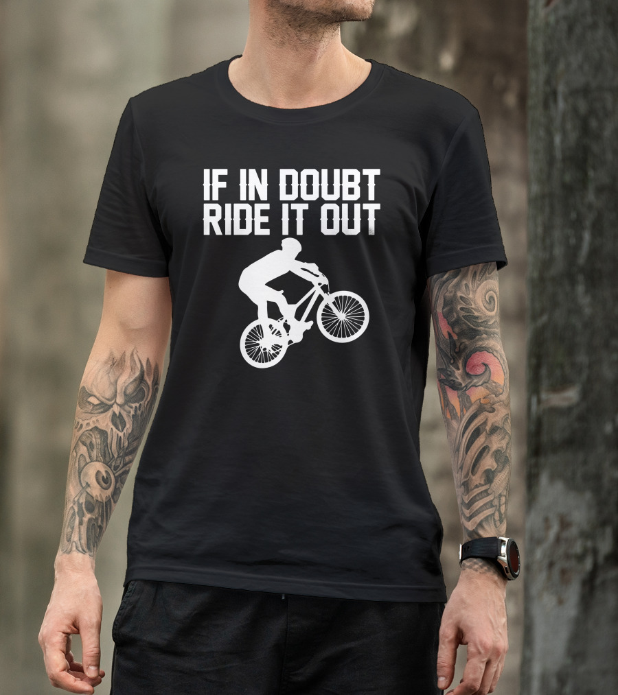 If In Doubt Ride It Out Mountain Bike Downhill MTB T-Shirt