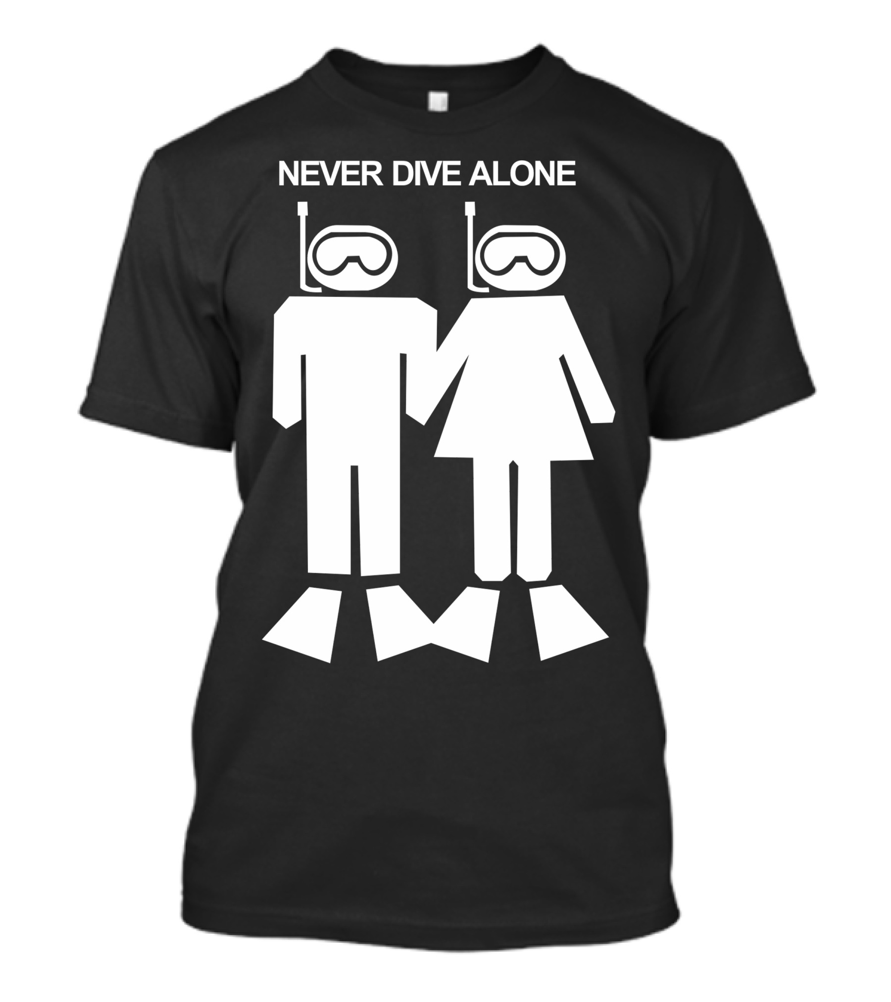 NEVER DIVE ALONE Scuba Diving Duo Snorkeling Adventure T-Shirt