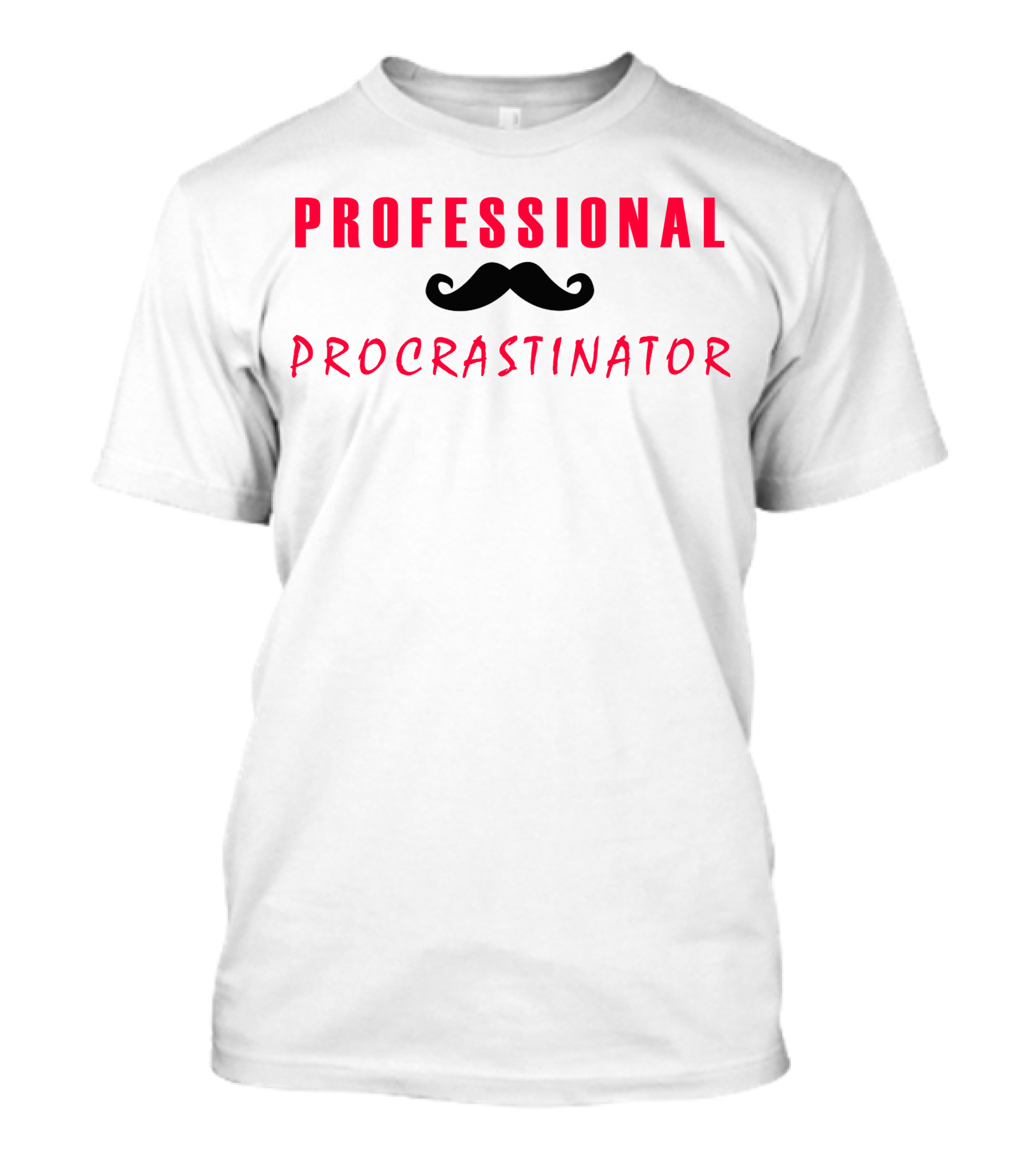 PROFESSIONAL PROCRASTINATOR Moustache T-Shirt