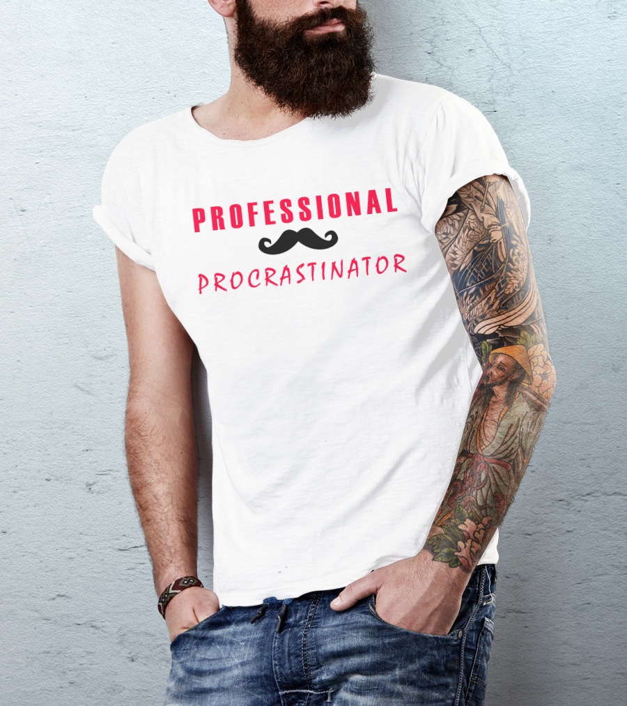 PROFESSIONAL PROCRASTINATOR Moustache T-Shirt