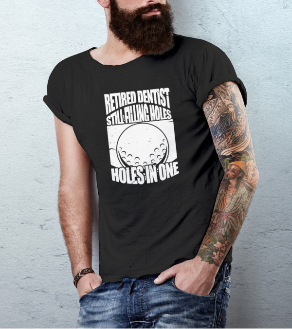 Retired Dentist Still Filling Holes In One T-Shirt