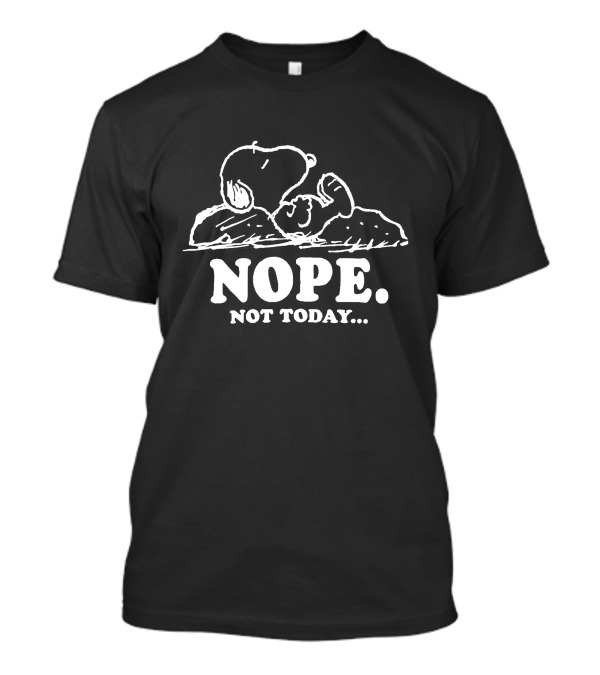 Snoopy Nope Not Today T-Shirt
