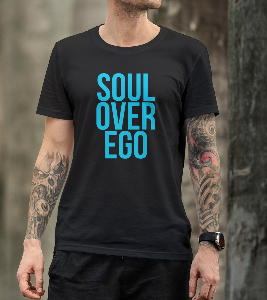 Soul Over Ego Funny Cool Spiritual T-Shirt