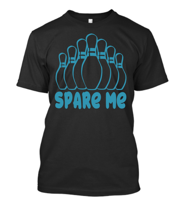 Spare Me Bowling Pins Funny Bowling T-Shirt