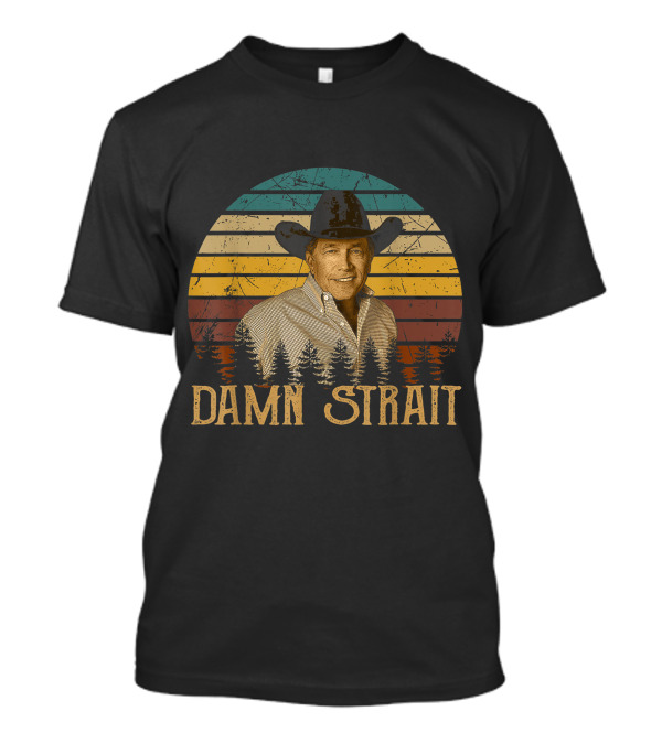 Damn Strait Love Music Funny Vintage Retro Cowboy T-Shirt