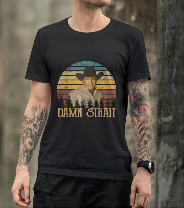 Damn Strait Love Music Funny Vintage Retro Cowboy T-Shirt