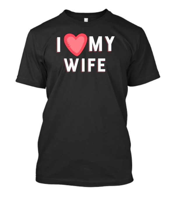 I Love My Wife Valentine Day T-Shirt
