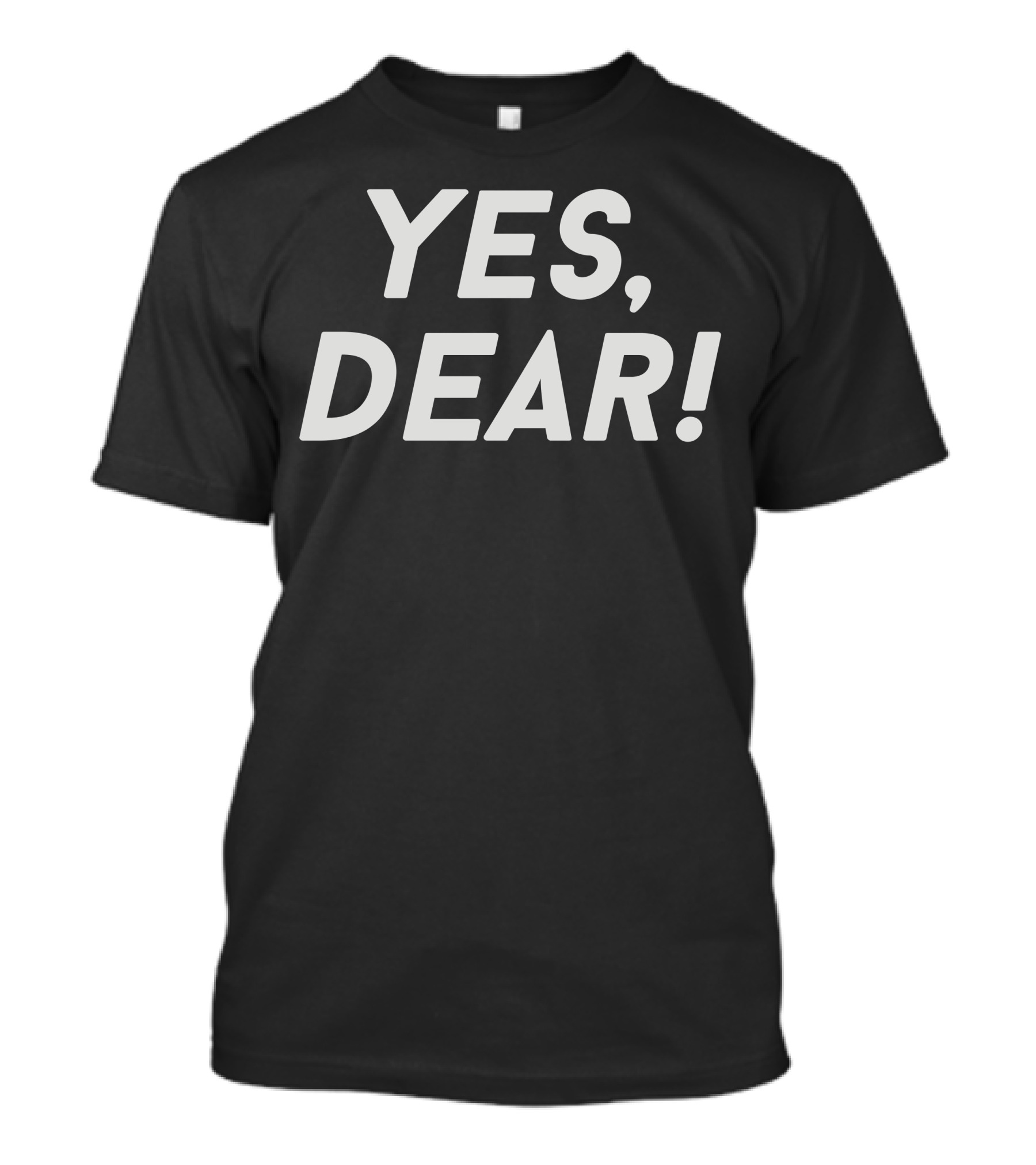 YES, DEAR T-Shirt