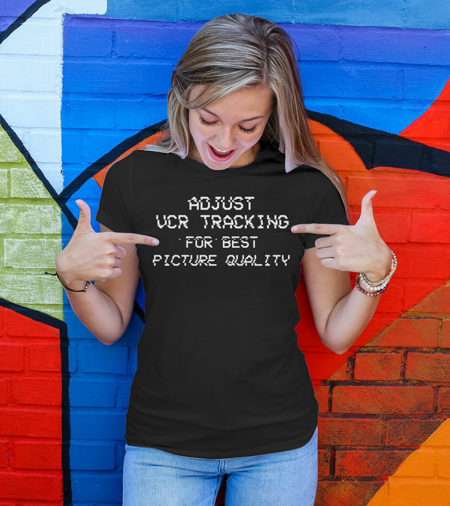 Adjust VCR Tracking For Best Picture Quality T-Shirt