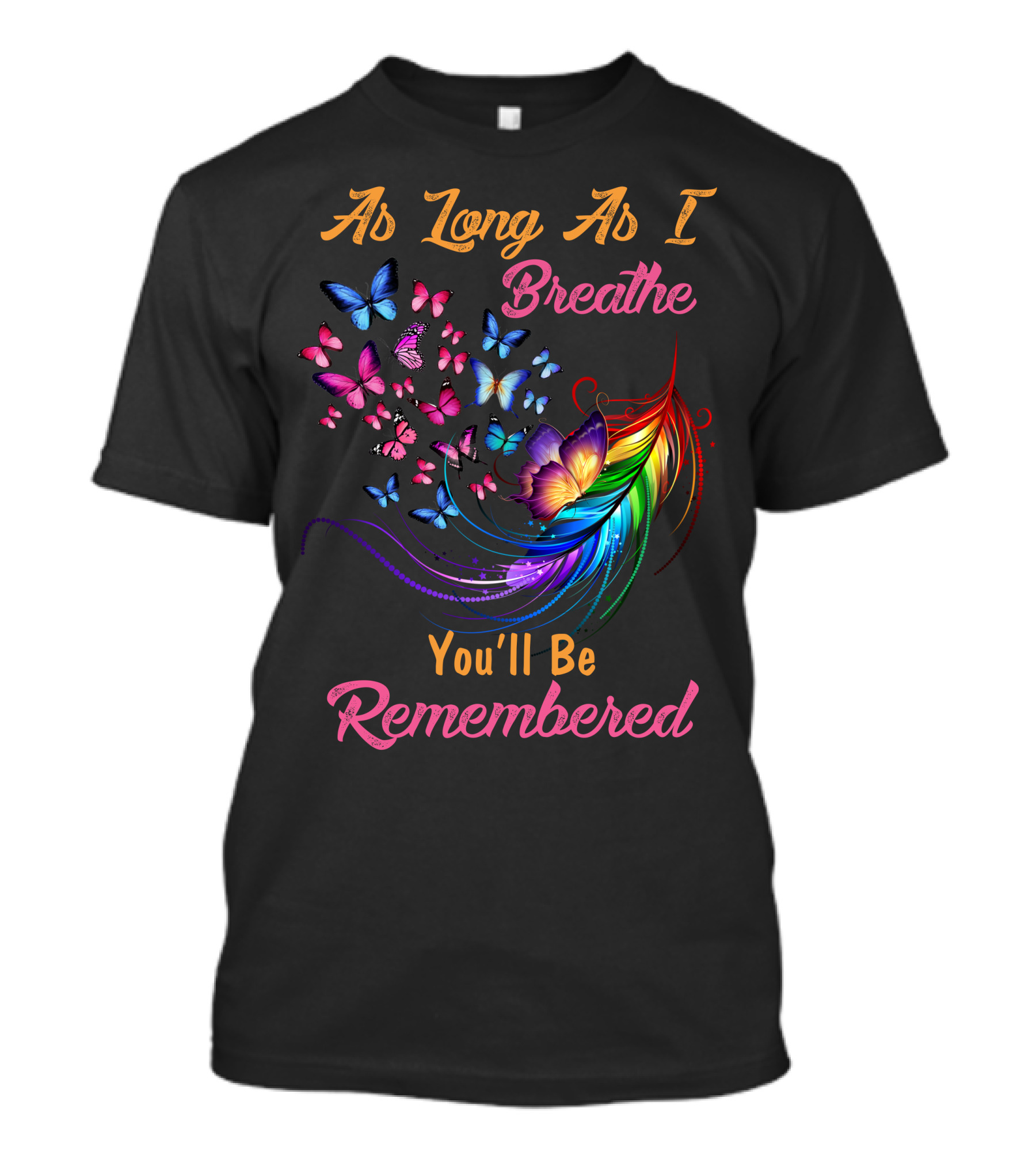 As Long As I Breathe You'll Be Remembered Butterflies Feather Flower T-Shirt